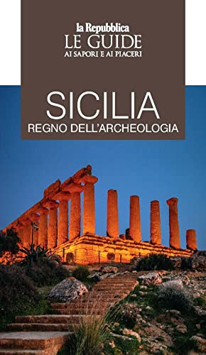 9788883719868: Sicilia regno dell'archeologia. Le guide ai sapori e piaceri