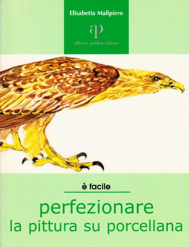 Stock image for Perfezionare la pittura su porcellana for sale by libreriauniversitaria.it