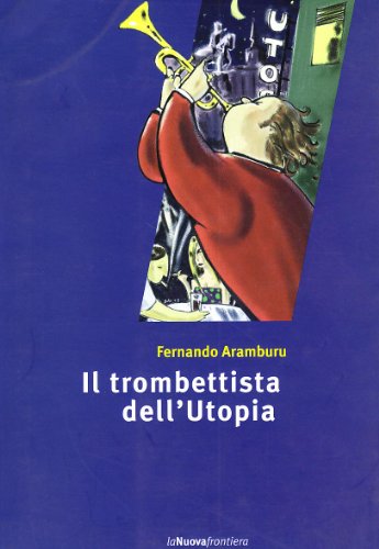 Il trombettista dell'utopia (9788883730580) by Aramburu, Fernando