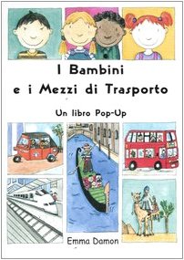 Imagen de archivo de I bambini e i mezzi di trasporto. Libro pop-up Damon, Emma and Corsi, M. a la venta por Librisline