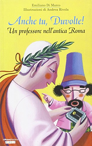 Stock image for Anche tu, Duvolte! Un professore nell'antica Roma for sale by medimops