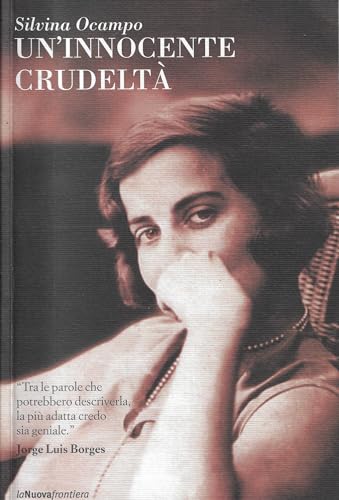 Un'innocente crudeltÃ  (9788883731518) by Ocampo Silvina Lazzarato F. (Cur.)