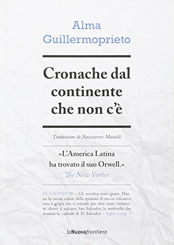 Cronache dal continente che non c'Ã¨ (9788883731952) by Alma Guillermoprieto