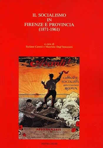 Stock image for Il socialismo in Firenze e provincia (1871-1961). for sale by FIRENZELIBRI SRL