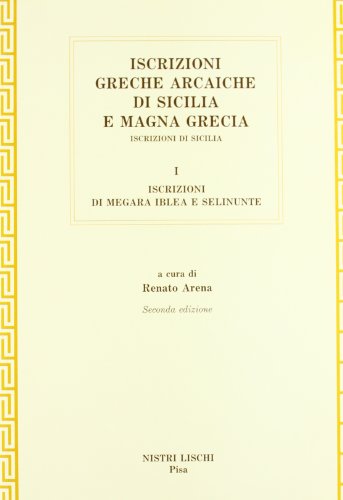 9788883812170: Iscrizioni greche arcaiche di Sicilia e Magna Grecia. Iscrizioni di Megara Iblea e Selinunte (Vol. 1)