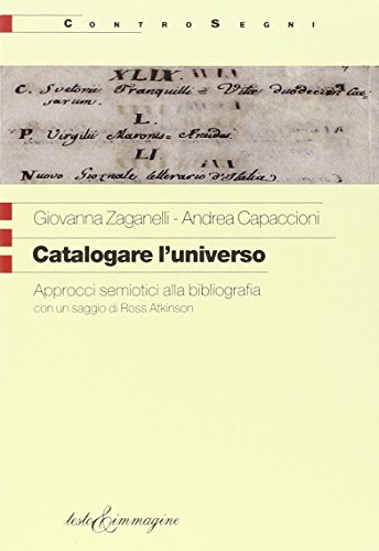 Stock image for Catalogare l'universo. Approcci semiotici alla bibliografia for sale by Librerie Dedalus e Minotauro