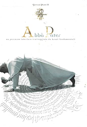 Beispielbild fr Abba Pater: An Inner Journey Mapped Out by Key Speeches zum Verkauf von Wonder Book