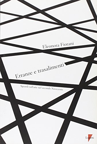 Erranze e trasalimenti. Sguardi sull'arte nel secondo Novecento (9788883912702) by [???]