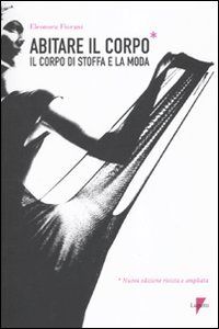 Abitare il corpo. Il corpo di stoffa e la moda (9788883912931) by Fiorani, Eleonora