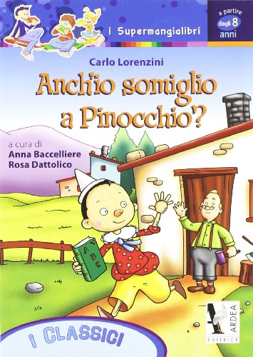 Anch'io somiglio a Pinocchio? (9788883972874) by Baccelliere, Anna; Collodi, Carlo; Dattolico, Rosa