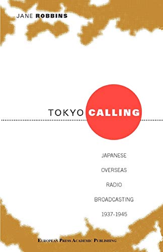 9788883980138: Tokyo Calling: Japanese Overseas Radio Broadcasting 1937-1945