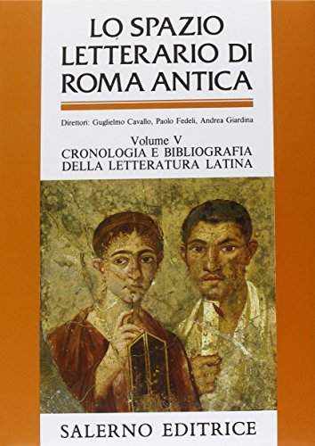 9788884020758: Lo spazio letterario di Roma antica vol. 5 - Cronologia e bibliografia della letteratura latina. Indici analitici generali