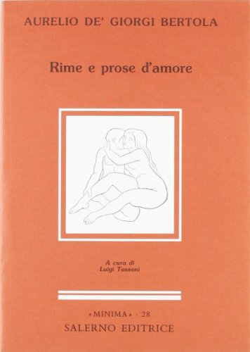 Stock image for Rime e prose d'amore Bertola de' Giorgi, Aurelio and Tassoni, L. for sale by Librisline