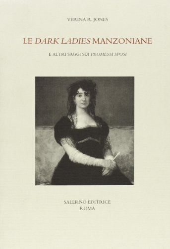 Beispielbild fr Le Dark Ladies Manzoniane e Altri Saggi Sui Promessi Sposi - Studi e Saggi, 19 (Volume 19) zum Verkauf von Anybook.com