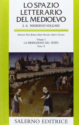 Lo spazio letterario del Medioevo. Il Medioevo volgare vol. 1 - La produzione del testo (9788884023247) by Unknown Author
