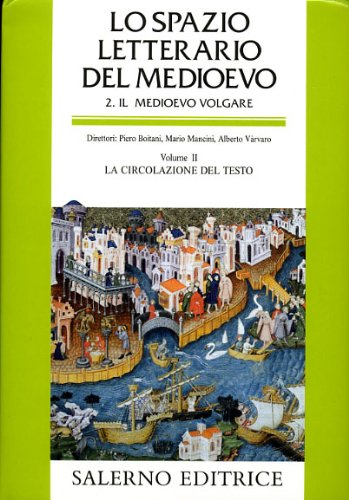 Lo spazio letterario del Medioevo. Il Medioevo volgare vol. 2 - La circolazione del testo (9788884023575) by Piero-boitani-mario-mancini-alberto-varvaro