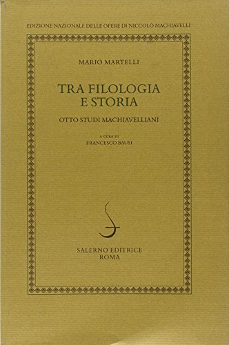 9788884026491: Tra filologia e storia. Otto studi machiavellani