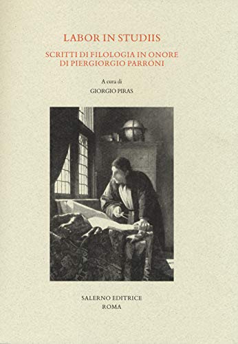 9788884028150: Labor in studiis. Scritti di filologia in onore di Piergiorgio Parroni (Studi e saggi)