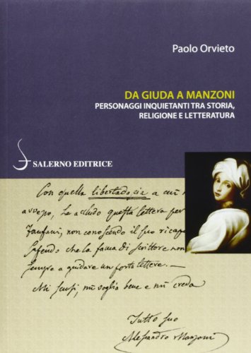 9788884028600: Da Giuda a Manzoni. Personaggi inquietanti tra storia, religione e letteratura (Piccoli saggi)