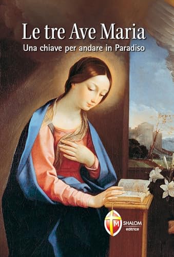 Stock image for Le Tre Ave Maria. Una chiave per andare in Paradiso (La Madre di Dio) for sale by medimops