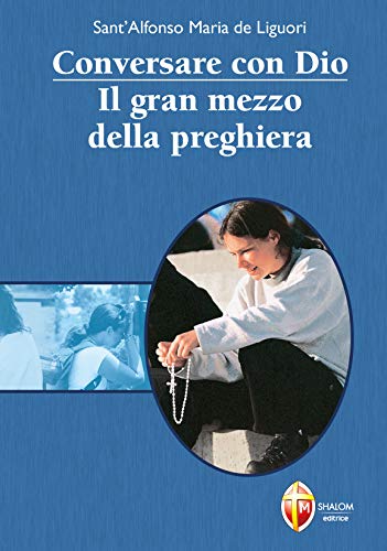 Stock image for Conversare con Dio: Il gran mezzo della preghiera for sale by Mount Angel Abbey Library