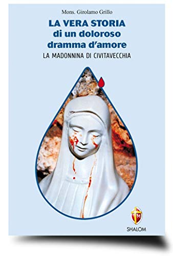 Beispielbild fr La vera storia di un doloroso dramma d'amore. La Madonnina di Civitavecchia zum Verkauf von medimops
