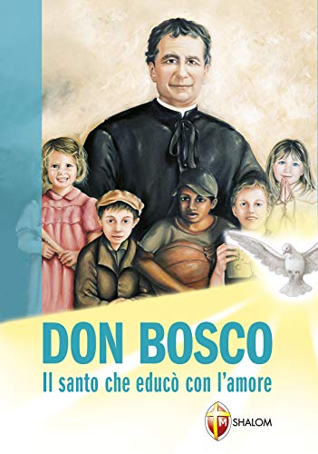 9788884042835: Don Bosco. Il santo che educò con l'amore