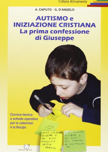 Imagen de archivo de Autismo e iniziazione cristiana. Prima confessione di Giuseppe a la venta por libreriauniversitaria.it