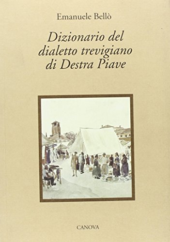 9788884090010: Dizionario del dialetto trevigiano di destra Piave-Dizionario del dialetto trevigiano di sinistra Piave