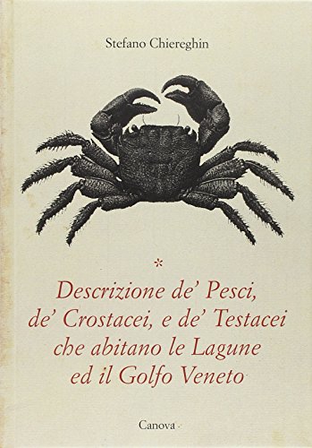 9788884090225: Descrizione de' Pesci, de' Crostacei e de' Testacei che abitano le lagune e il Golfo Veneto.