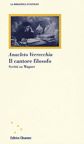 Stock image for Il cantore filosofo. Scritti su Wagner for sale by libreriauniversitaria.it