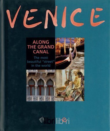 Beispielbild fr Venice. Along the Grand Canal. The most beautiful street in the world zum Verkauf von Better World Books