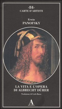 La vita e l'opera di Albrecht DÃ¼rer (9788884161383) by Erwin Panofsky