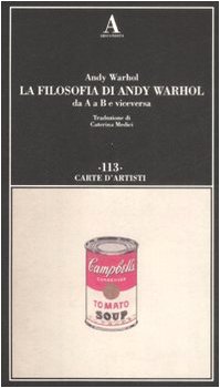 9788884161673: La filosofia di Andy Warhol da A a B e viceversa