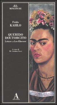 Stock image for Querido doctorcito. Lettere a Leo Eloesser Kahlo, Frida and Secci, M. Cristina for sale by Librisline