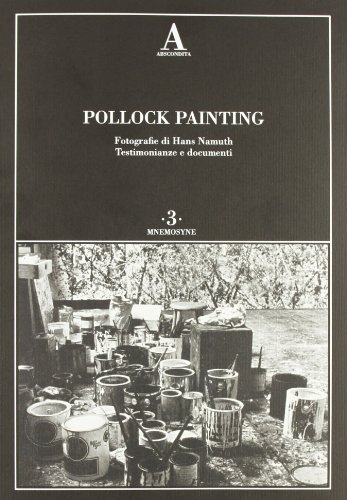 Imagen de archivo de Pollock painting. Ediz. illustrata Namuth, Hans; Pontiggia, Elena and Medici, Caterina a la venta por Librisline