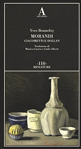 Stock image for Morandi Giacometti e Holland Bonnefoy, Yves; Guerra, Monica and Alberti, Guido for sale by Librisline