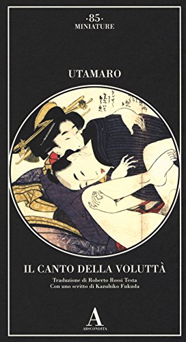 Imagen de archivo de Il canto della volutt Utamaro; Fukuda, Kazuhiko and Rossi Testa, Roberto a la venta por Librisline