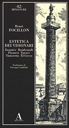 Stock image for Estetica dei visionari. Daumier, Rembrandt, Piranesi, Turner, Tintoretto, El Greco for sale by Revaluation Books