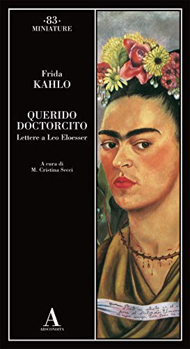 Stock image for Querido doctorcito. Lettere a Leo Eloesser Kahlo, Frida and Secci, M. Cristina for sale by Librisline