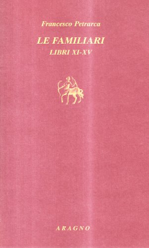 Le familiari. Libri XI-XV. Testo latino a fronte (9788884193025) by PETRARCA, F.