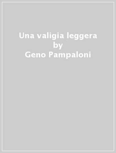 Una valigia leggera (9788884193087) by Pampaloni, Geno