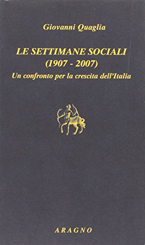 Beispielbild fr Le settimane sociali (1907-2007). Un confronto per la crescita dell'Italia. zum Verkauf von FIRENZELIBRI SRL