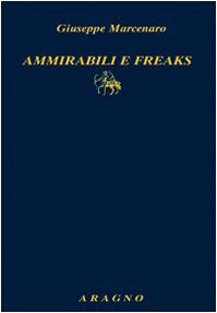 Ammirabili e Freaks (9788884194527) by Giuseppe Marcenaro