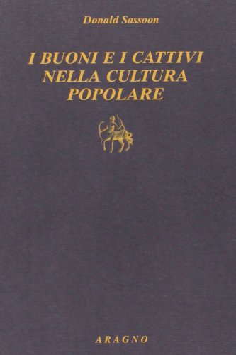 9788884195890: Buoni e cattivi nella cultura popolare