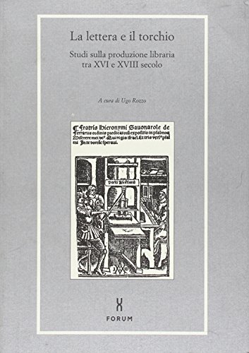 9788884200204: La lettera e il torchio: Studi sulla produzione libraria tra XVI e XVIII secolo (Libri e biblioteche)