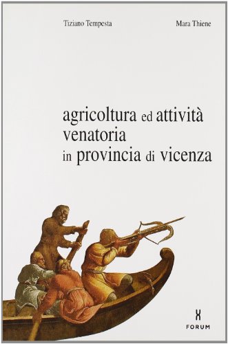 9788884200310: Agricoltura ed attivit venatoria in provincia di Vicenza (Ambiente e territorio)