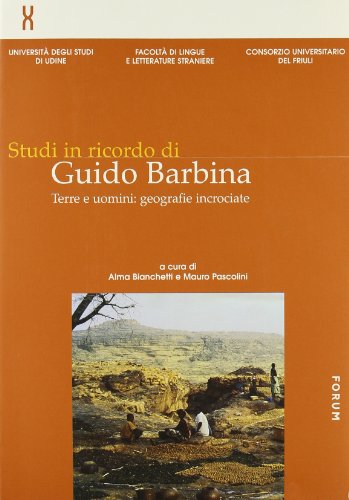 9788884200495: Studi in ricordo di Guido Barbina. Terre e uomini: geografie incrociate (Vol. 1)