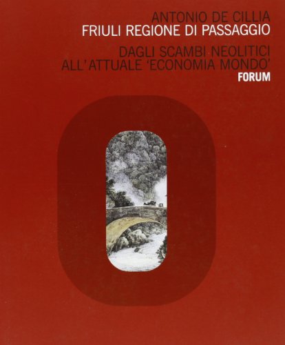 9788884200983: Friuli regione di passaggio. Dagli scambi neolitici all'attuale economia mondo (Monografie friulane)