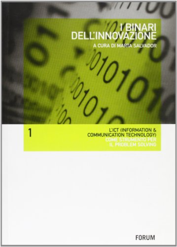 9788884201478: I binari dell'innovazione. L'ICT (Information & communication technology) come strumento per il problem solving